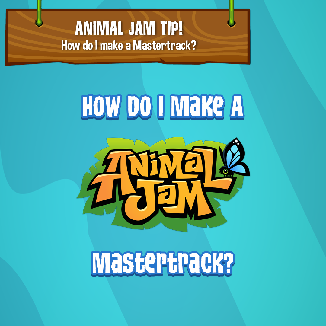 Animal Jam • How Do I Mastertrack SQ