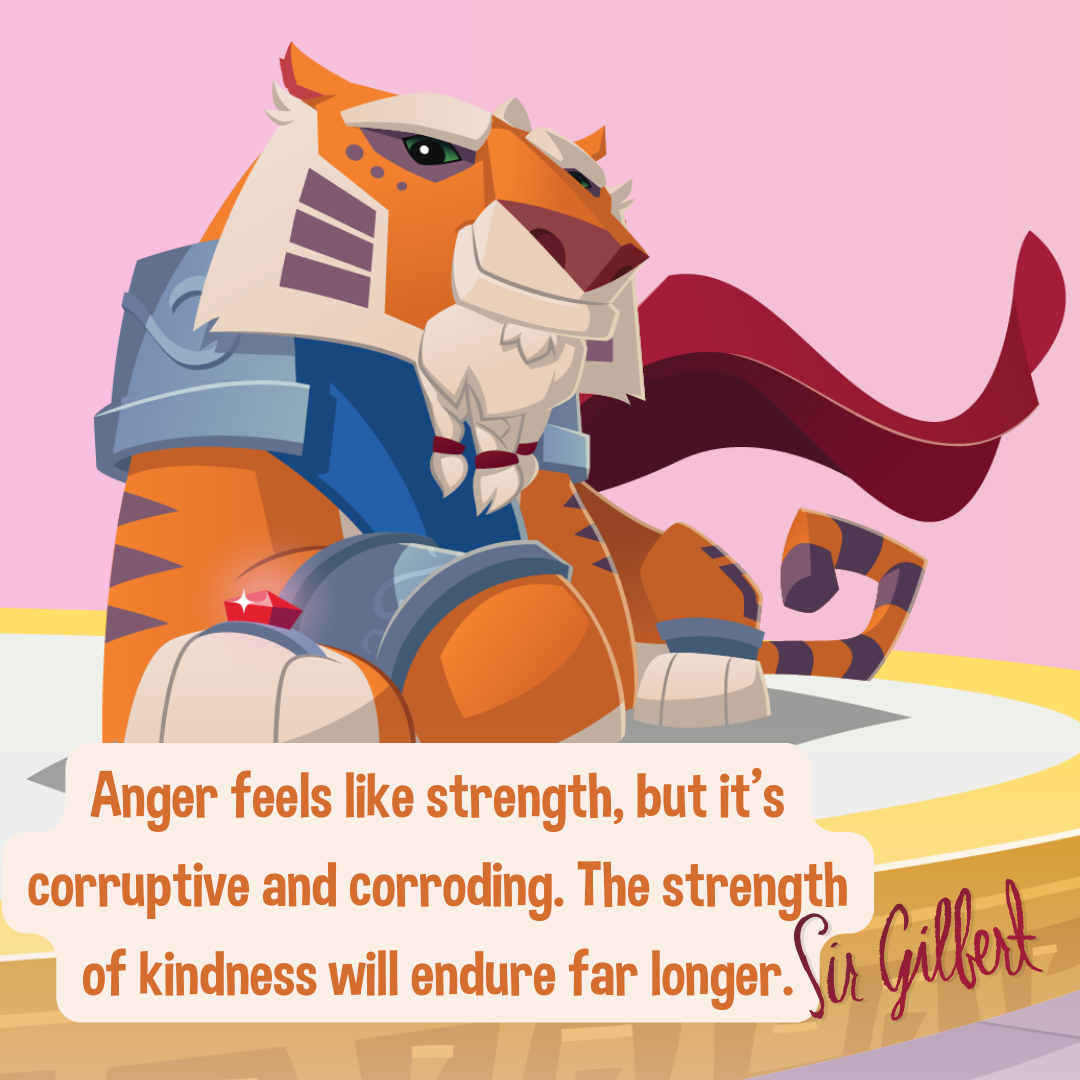 Anger feels like strength, but it-s corruptive and corroding. The strength of kindness will endure far longer. (1)